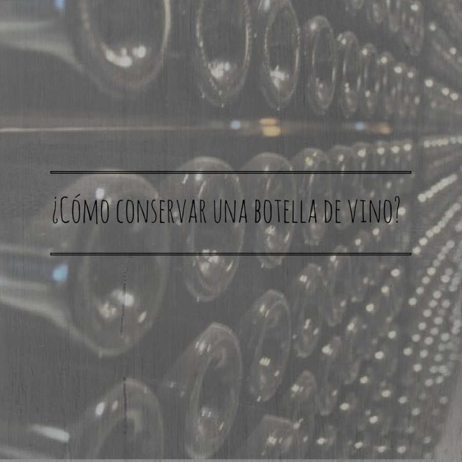 Cuál es la mejor manera de conservar una botella de vino